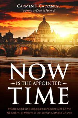 Now is the Appointed Time de Carmen J. Calvanese