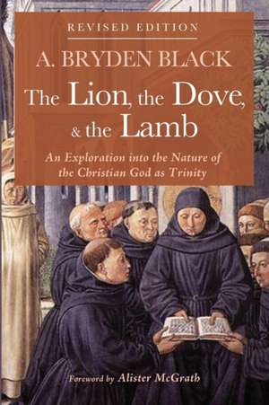 The Lion, the Dove, & the Lamb, Revised Edition de A. Bryden Black