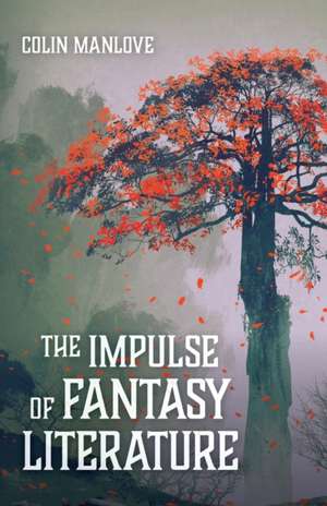 The Impulse of Fantasy Literature de Colin N. Manlove