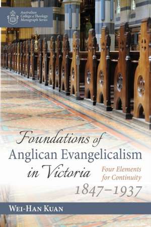 Foundations of Anglican Evangelicalism in Victoria de Wei-Han Kuan