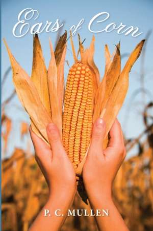 Ears of Corn de P. C. Mullen