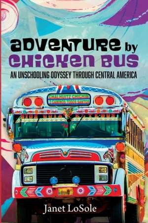 Adventure by Chicken Bus de Janet Losole