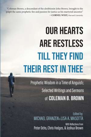 Our Hearts Are Restless Till They Find Their Rest in Thee de Coleman B. Brown