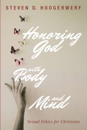 Honoring God with Body and Mind de Steven D. Hoogerwerf