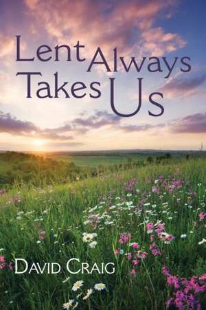 Lent Always Takes Us de David Craig