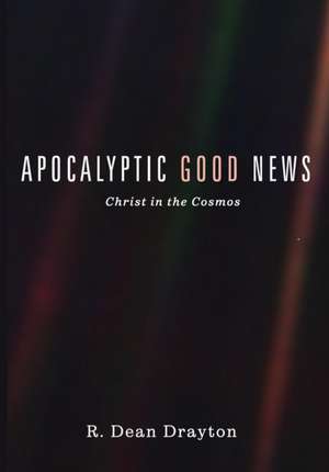 Apocalyptic Good News de R. Dean Drayton