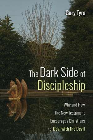 The Dark Side of Discipleship de Gary Tyra