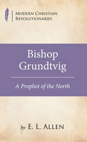 Bishop Grundtvig de E L Allen