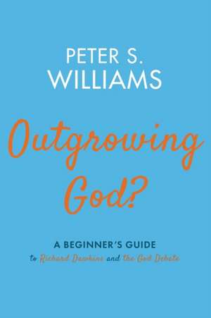 Outgrowing God? de Peter S. Williams