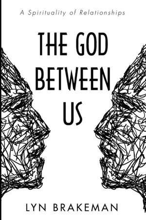 The God Between Us de Lyn Brakeman