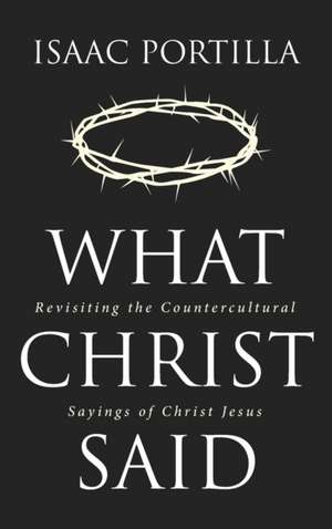 What Christ Said de Isaac Portilla