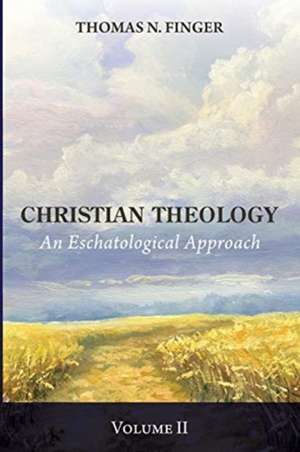 Christian Theology, Volume Two de Thomas N. Finger