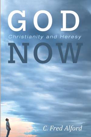 God Now de C. Fred Alford