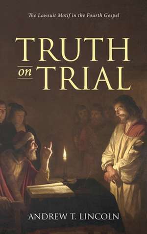 Truth on Trial de Andrew T. Lincoln