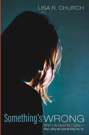 Something's Wrong de Lisa R. Church