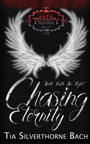 Chasing Eternity de Tia Silverthorne Bach