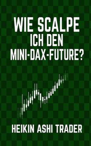 Wie Scalpe Ich Den Mini-Dax-Future? de Heikin Ashi Trader