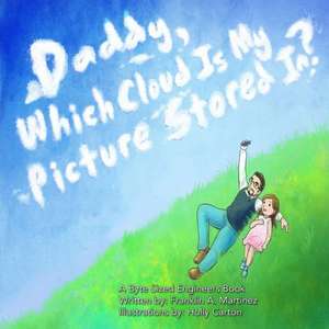 Daddy, Which Cloud Is My Picture Stored In? de Franklin a. Martinez