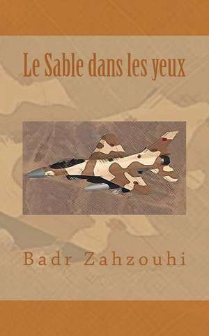 Le Sable Dans Les Yeux de Badr Zahzouhi