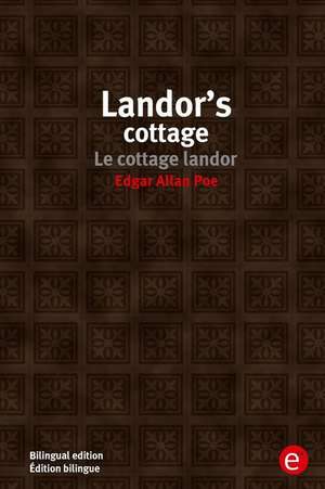 Landor's Cottage/Le Cottage Landor de Edgar Allan Poe