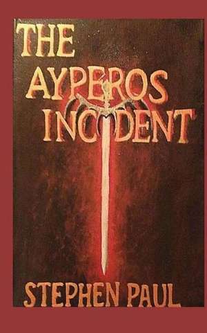 The Ayperos Incident de Stephen Paul