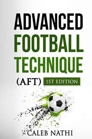 Advanced Football Technique de Caleb Nathi