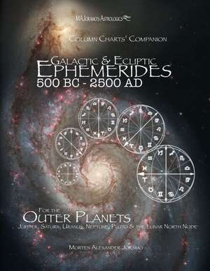 Galactic & Ecliptic Ephemerides 500 BC - 2500 Ad de Morten Alexander Joramo