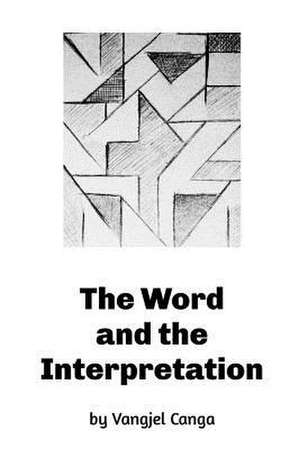 The Word and the Interpretation de Vangjel Canga