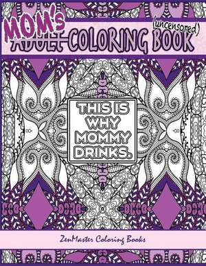 Mom's Coloring Book Uncensored de Zenmaster Coloring Books