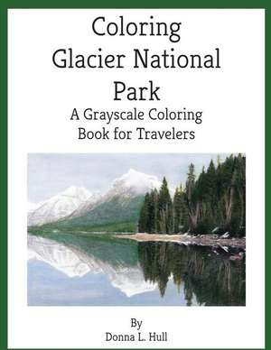 Coloring Glacier National Park de Donna L. Hull