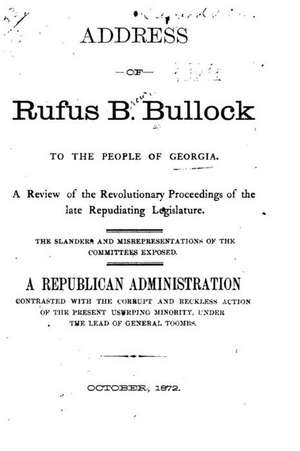 Address of Rufus B. Bullock to the People of Georgia de Rufus B. Bullock