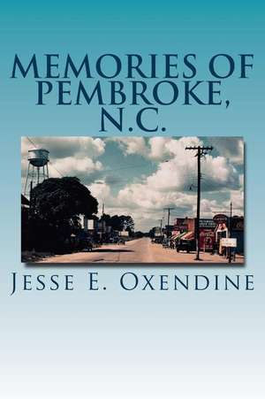 Memories of Pembroke, N.C. de Jesse E. Oxendine