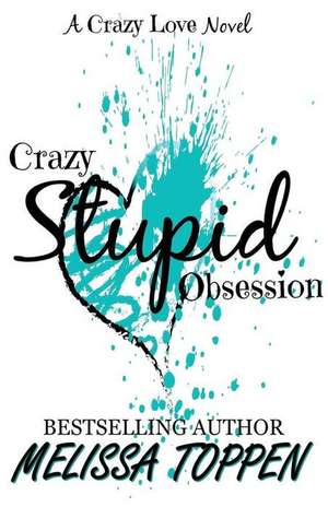 Crazy Stupid Obsession de Melissa Toppen