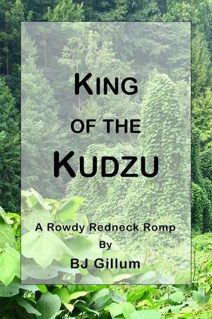 King of the Kudzu de B. J. Gillum