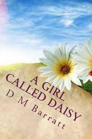 A Girl Called Daisy de MR D. M. Barratt