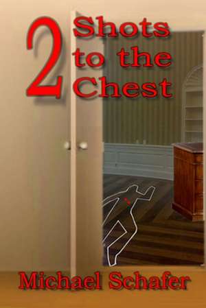 2 Shots to the Chest de Michael Schafer