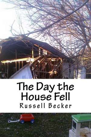 The Day the House Fell de MR Russell G. Becker