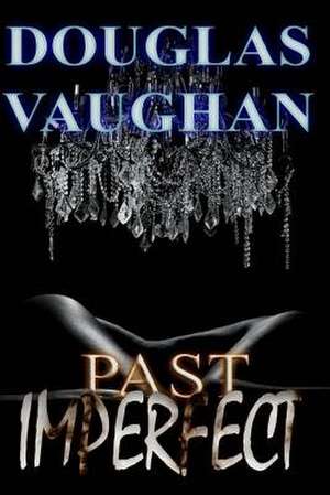 Past Imperfect de Douglas Vaughan