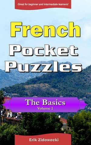 French Pocket Puzzles - The Basics - Volume 1 de Erik Zidowecki