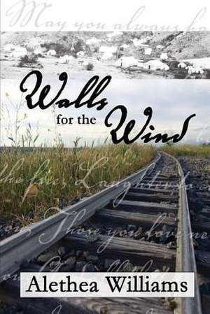 Walls for the Wind de Alethea Williams