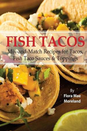 Fish Tacos de Flora Mae Moreland