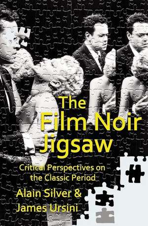 The Film Noir Jigsaw de Alain Silver