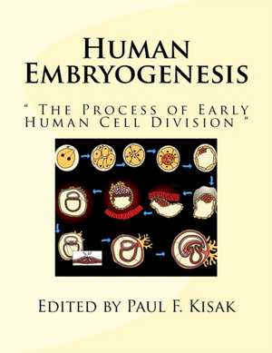 Human Embryogenesis de Edited by Paul F. Kisak