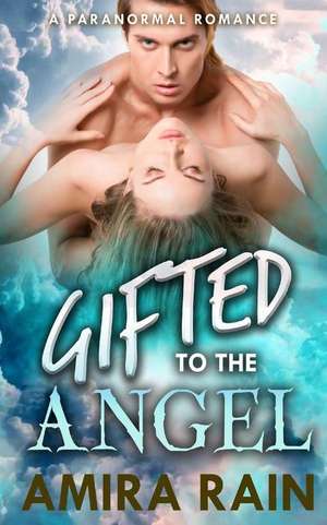 Gifted to the Angel de Amira Rain