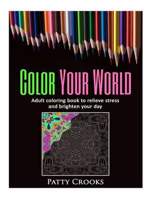 Color Your World de Patty Crooks