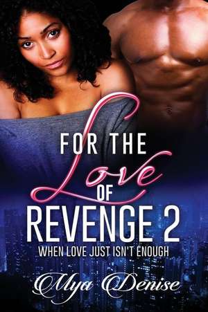 For the Love of Revenge de Mya Denise