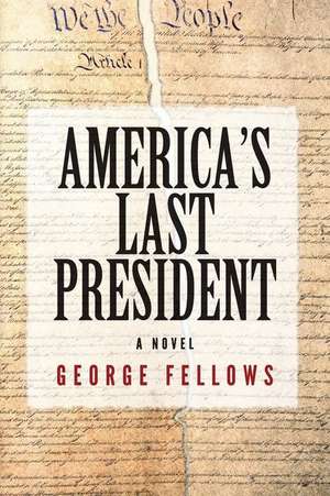 America's Last President de George Fellows