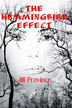 The Hummingbird Effect de Jill Province