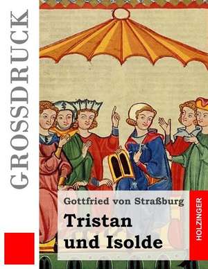 Tristan Und Isolde (Grossdruck) de Gottfried Von Strassburg