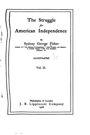 The Struggle for American Independence - Vol. II de Sydney George Fisher